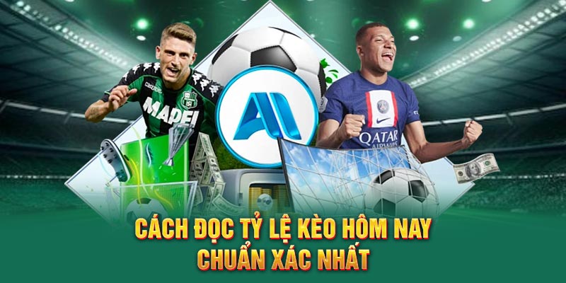Cách đọc tỷ lệ kèo hôm nay chuẩn xác nhất